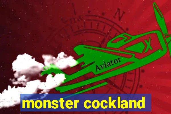 monster cockland